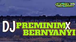 Download DJ PREMINIM x BERNYANYI | VIRAL BANGET DI TIKTOK | BY DJOWO ID MP3