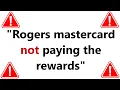 Rogers Communications Customers Rogers mastercard not paying the rewards