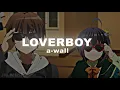Loverboy - A-Wall (lyrics+vietsub) (yo bro, who got you smiling like that like) | JW MUSIC