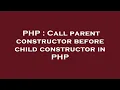 PHP Call parent constructor before child constructor in PHP