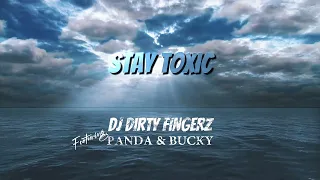 Dj Dirty Fingerz - Stay Toxic (Audio) ft. Panda & Bucky