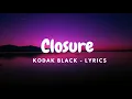 Kodak Black - Closure - (Lyrics)