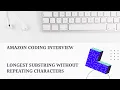 Amazon Coding Interview - Longest Substring Without Repeating Characters JavaScript