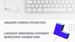 Amazon Coding Interview - Longest Substring Without Repeating Characters JavaScript