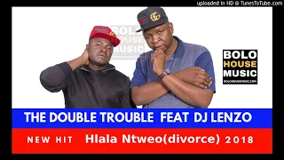 the double trouble hlala ntweo divorce ft dj lenzo