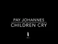 Pay Johannes Ft. Diana Fly - CHILDREN CRY