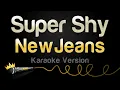 Download Lagu NewJeans - Super Shy (Karaoke Version)