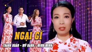 Download Ngại Gì (Son Hạ) - Thanh Ngân, Mỹ Hạnh, Minh Minh MP3