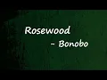 Bonobo - Rosewood (Lyrics)