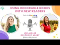 Why You Should Use Decodable Books When Teaching Beginning Readers with Lina Miller Decode by Heart