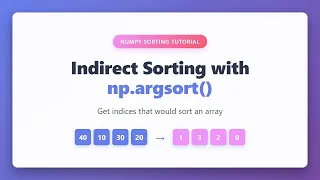 NumPy argsort Tutorial Master Indirect Sorting in Python Get Sorted Array Indices