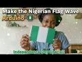 Download Lagu Make the Nigerian Flag Wave with Arduino | Independence Day Special 🇳🇬