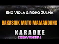 Download Lagu BAKASIAK MATO MAMANDANG - Karaoke Nada Wanita [ ENO VIOLA \u0026 RIDHO ZULMA ]