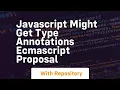 Javascript might get type annotations ecmascript proposal