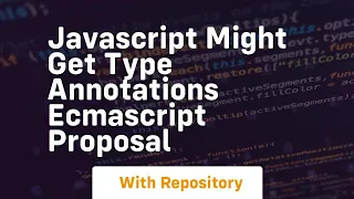 Javascript might get type annotations ecmascript proposal