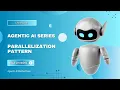 Agentic AI Masterclass 11 Parallelization Pattern Boosting Agent Speed Efficiency