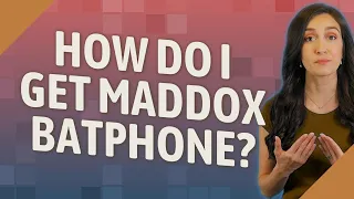 How do I get Maddox batphone