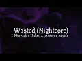 Murkish x Huken x harmony haven - Wasted (Nightcore, Instrumental) [Trap / Ambient]