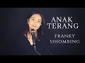 Download Lagu ANAK TERANG ( FRANKY SIHOMBING ) - MICHELA THEA COVER