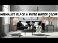 Minimalist Black and White Winter Decor You ll Love
