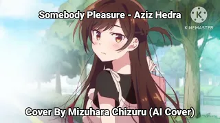 somebody pleasure aziz hedra cover by mizuhara chizuru ai cover 