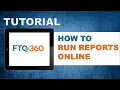 FTQ360 Tutorial - Run Reports Online in FTQ360