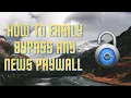 How To Easily Bypass Any News Paywall 2022