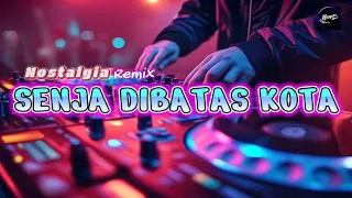 senja dibatas kota remix nostalgia tembang kenangan slow remix