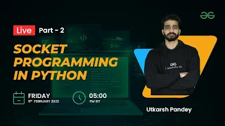 Socket programming in python Part - 2 Utkarsh Pandey GeeksforGeeks Python