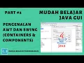 Mudah Belajar Java GUI - Pengenalan AWT dan Swing Containers Components