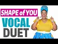 Lagu Ed Sheeran SHAPE OF YOU Vocal Exercise DUET w/Vocal Coach