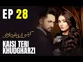 Download Lagu Kaisi Teri Khudgharzi | EP 28 | Danish Taimoor | Dur e Fishan | Pakistani Drama