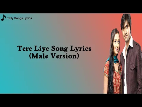 Download MP3 Tere Liye Title Song | Lyrical Video | Male Version | Star Plus