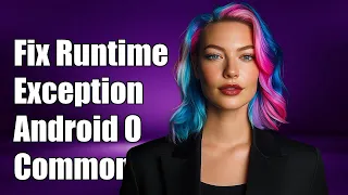 Fixing Runtime Exception on Android O with BOOT - COMPLETED Common Solutions