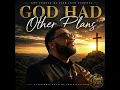 God Had Other Plans 