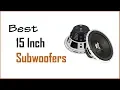 Top 8 Best 15 Inch Subwoofers High Quality Bass Guaranteed