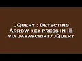 jQuery Detecting Arrow key press in IE via