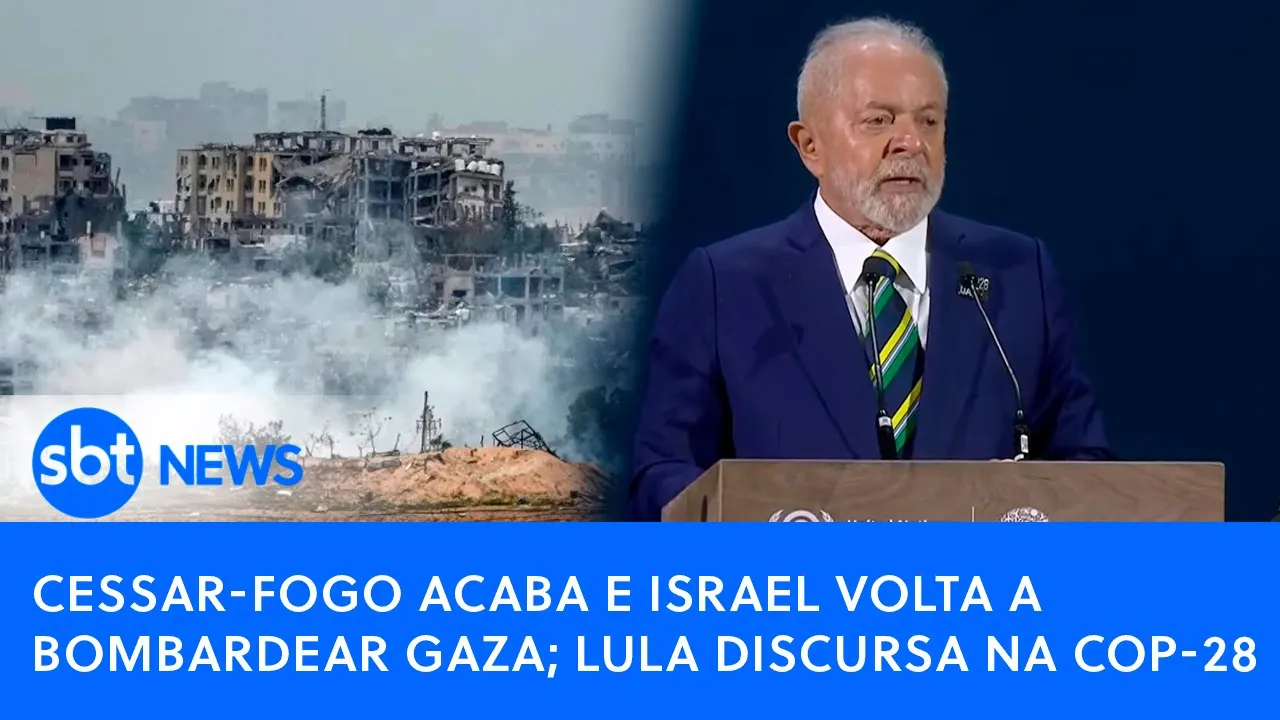 ????Brasil Agora: Cessar-fogo acaba e Israel volta a bombardear Gaza; Lula discursa na COP-28