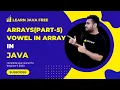 Array In Java In part-5 How To Check The Array Is Vowel Or Not