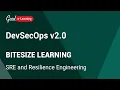 DevSecOps Bitesize Learning SRE and Resilience Engineering DevSecOps v2 0 certification