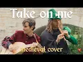 Lagu Take On Me : A-ha (Bardcore Medieval Style cover) 🪈🏰