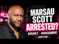MARSAU SCOTT ARRESTED FOR ASSAULT HARASSMENT CHARGES