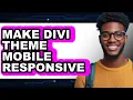 How To Make Divi Theme Mobile Responsive Full Guide