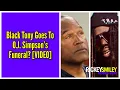 Black Tony Goes To O J Simpson s Funeral