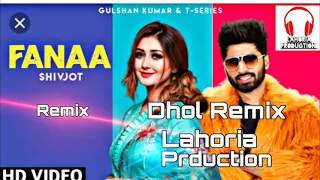 fanna dhol remix shivjot feat lahoria production new remix songs panjabi dhol mix original mix