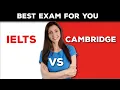 IELTS vs Cambridge English Exams - Which One Is Best For You