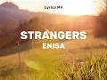 Enisa - Strangers Lyrics Video