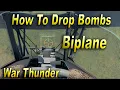 How To Drop Bombs Biplane War Thunder Tutorial