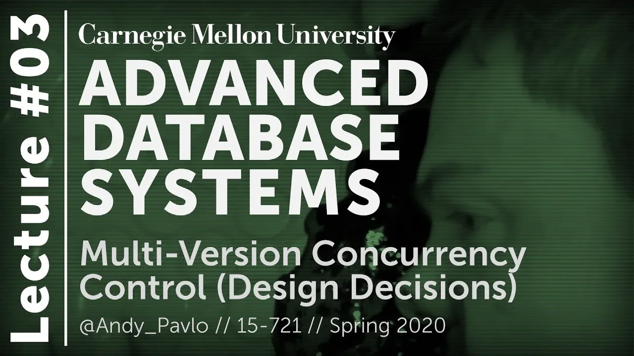 03 - Multi-Version Concurrency Control [Design Decisions] (CMU Databases / Spring 2020)