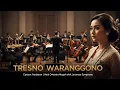 TRESNO WARANGGONO – Orkestra Megah | Ciptaan Nurbayan | Javanese Symphony